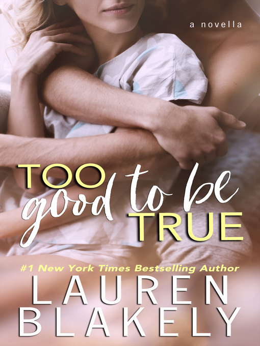 Title details for Too Good to Be True by Lauren Blakely - Available
